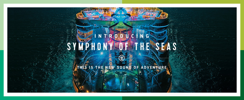 Inroducing Symphony of the Seas